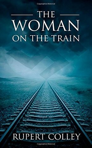 The Woman on the Train by Rupert Colley