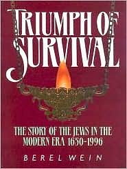 Triumph of Survival: The Story of the Jews in the Modern Era 1650-1995 by Berel Wein