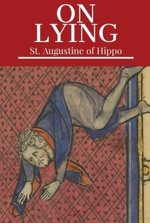 On Lying by St. Augustine of Hippo, St Augustine of Hippo