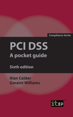 PCI Dss: A pocket guide by Alan Calder, Geraint Williams