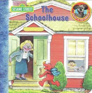 Sesame Street: The Schoolhouse by Susan Hood