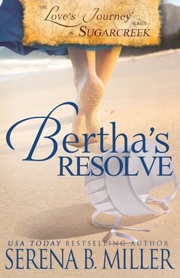 Love's Journey in Sugarcreek: Bertha's Resolve by Serena B. Miller