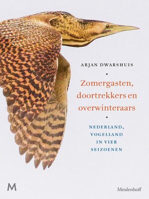 Zomergasten, doortrekkers en overwinteraars: Nederland, vogelland in vier seizoenen by Arjan Dwarshuis