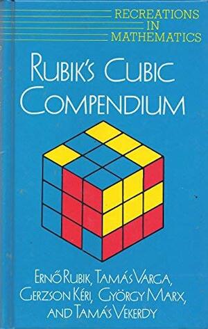 Rubik's Cubic Compendium by Tamás Vekerdy, Ernö Rubik, David Singmaster, Gerzson Keri, Gyorgy Marx, Tamas Varga