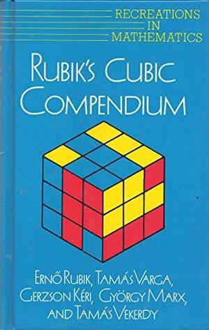 Rubik's Cubic Compendium by Tamás Vekerdy, Ernö Rubik, David Singmaster, Gerzson Keri, Gyorgy Marx, Tamas Varga
