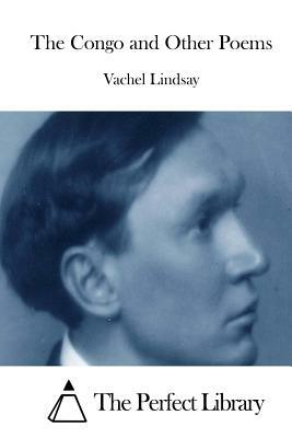 The Congo and Other Poems by Vachel Lindsay