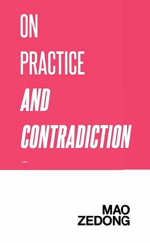 On Practice and Contradiction by Mao Zedong