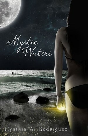 Mystic Waters by Cynthia A. Rodriguez