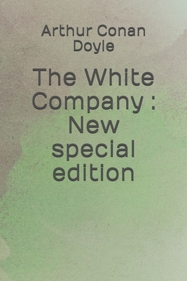 The White Company: New special edition by Arthur Conan Doyle