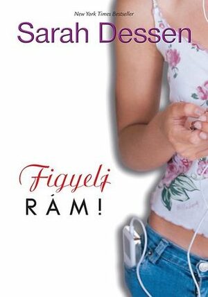 Figyelj rám! by Sarah Dessen