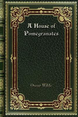 A House of Pomegranates by Oscar Wilde