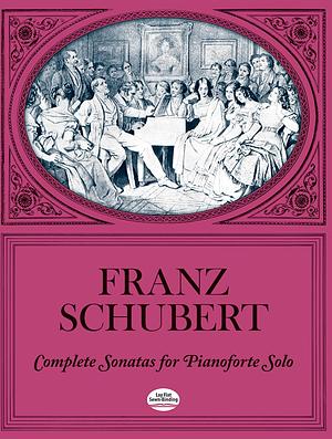 Franz Schubert Complete Sonatas for Pianoforte Solo by Inc Dover Publications