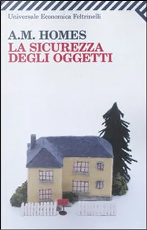 La sicurezza degli oggetti by A.M. Homes