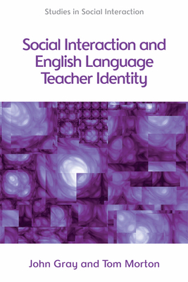 Social Interaction and English Language Teacher Identity by Tom Morton