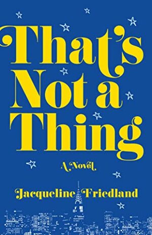 That's Not a Thing by Jacqueline Friedland