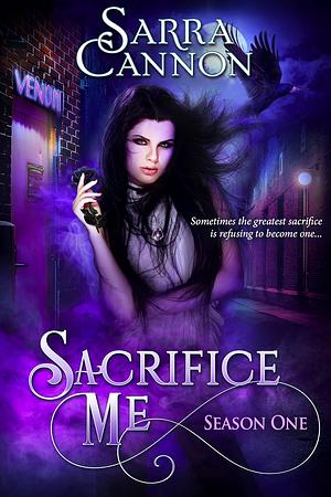 Sacrifice Me: Season One by Sarra Cannon