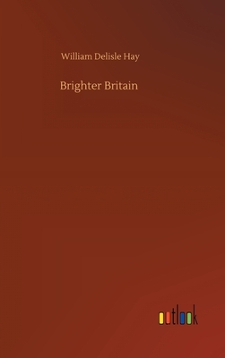 Brighter Britain by William Delisle Hay