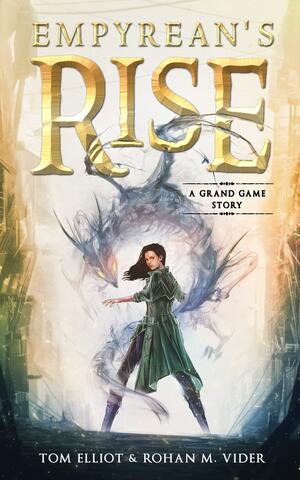 Empyrean's Rise by Tom Elliot, Tom Elliot, Rohan M. Vider