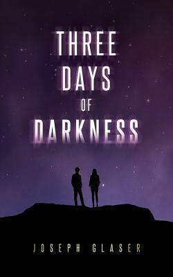 Three Days of Darkness by Joseph Glaser
