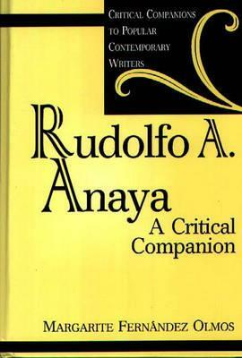 Rudolfo A. Anaya: A Critical Companion by Margarite Fernandez Olmos