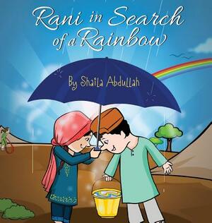 Rani in Search of a Rainbow: A Natural Disaster Survival Tale by Shaila Abdullah