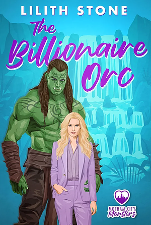 The Billionaire Orc  by Lilith Stone