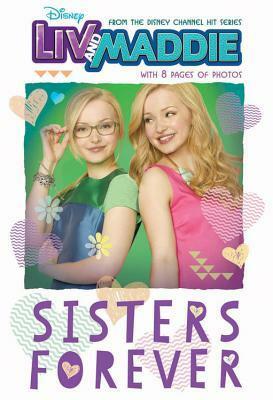 Liv and Maddie Sisters Forever by Lexi Ryals