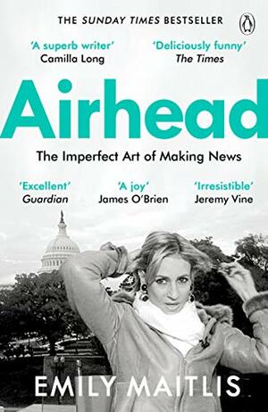 Airhead: The Imperfect Art of Making News by Emily Maitlis