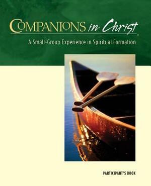Companions in Christ: A Small-Group Experience in Spiritual Formation by E. Glenn Hinson, Gerrit Scott Dawson, Adele J. Gonzalez