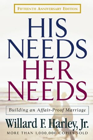 His Needs, Her Needs: Building an Affair-Proof Marriage by Willard F. Harley Jr.