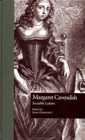 Margaret Cavendish: Sociable Letters by James Fitzmaurice, Margaret Cavendish