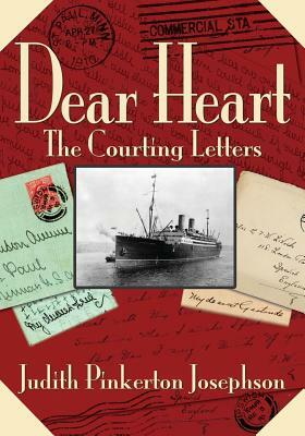 Dear Heart: The Courting Letters by Judith Pinkerton Josephson