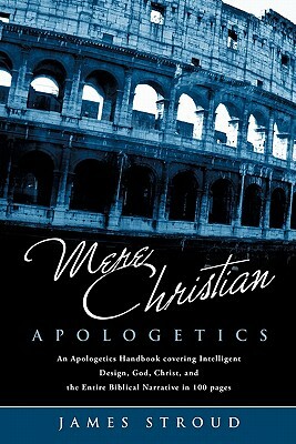 Mere Christian Apologetics by James Stroud