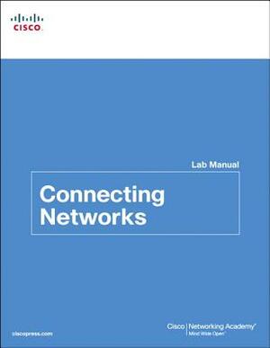 Connecting Networks Lab Manual by Cisco Networking Academy