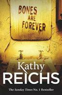 Bones Are Forever by Kathy Reichs