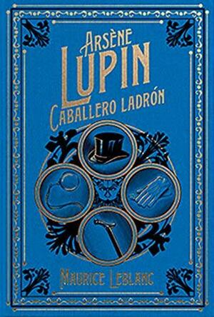 Arsène Lupin, Gentleman-Thief by Lorenzo Garza, Maurice Leblanc