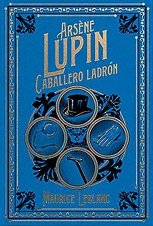 Arsène Lupin, Gentleman-Thief by Maurice Leblanc, Lorenzo Garza