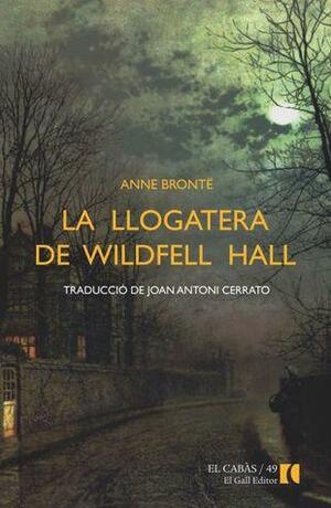 La llogatera de Wildfell Hall by Anne Brontë