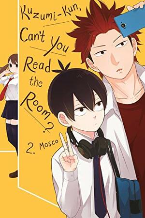 Kuzumi-kun, Can't You Read the Room?, Vol. 2 by Mosco