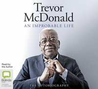 An Improbable Life: The Autobiography by Trevor McDonald