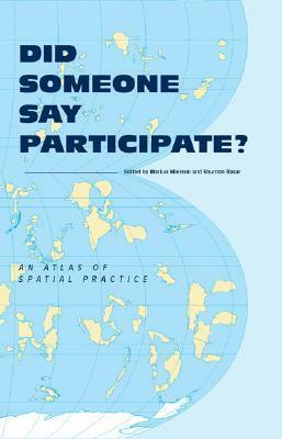 Did Someone Say Participate?: An Atlas of Spatial Practice by Markus Miessen