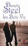 La belle vie by Danielle Steel