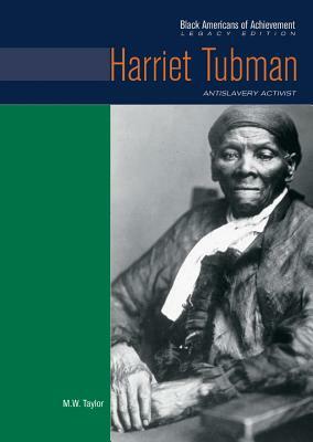 Harriet Tubman: Antislavery Activist by Heather Lehr Wagner, M. W. Taylor, Marian Taylor