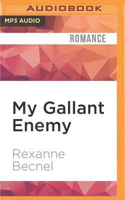 My Gallant Enemy by Rexanne Becnel