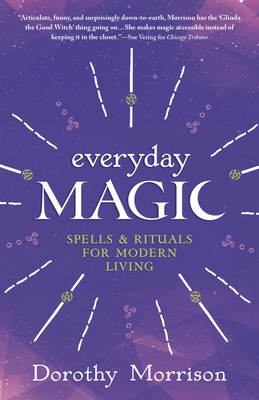 Everyday Magic: Spells & Rituals for Modern Living by Dorothy Morrison