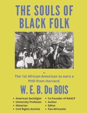 The Souls of Black Folk by W.E.B. Du Bois, W.E.B. Du Bois