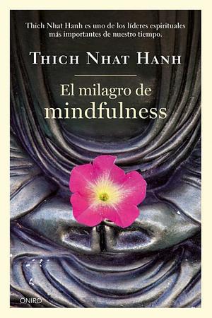 El milagro de mindfulness by Thích Nhất Hạnh