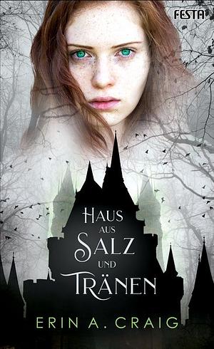 Haus aus Salz und Tränen by Erin A. Craig