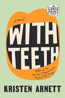 With Teeth by Kristen Arnett