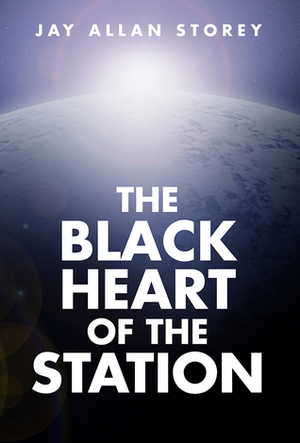 The Black Heart of the Station by Jay Allan Storey